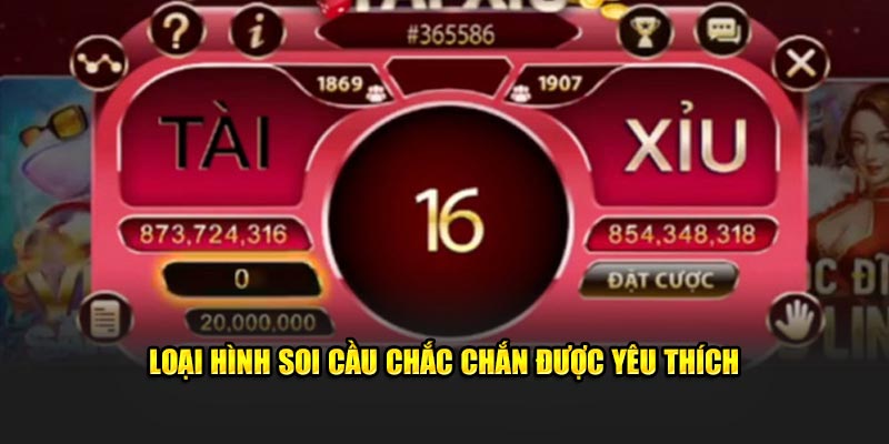 Loại hình soi cầu chắc chắn được yêu thích
