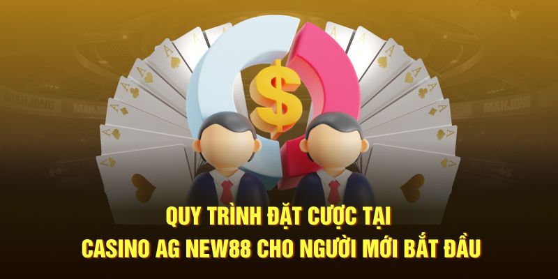 Quy trình đặt cược tại casino AG New88 cho người mới bắt đầu